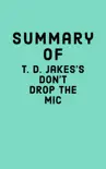 Summary of T. D. Jakes's Don't Drop the Mic sinopsis y comentarios