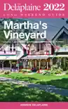 Martha's Vineyard - The Delaplaine 2022 Long Weekend Guide sinopsis y comentarios