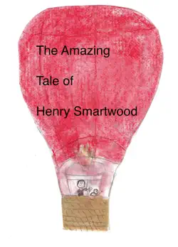 the amazing tale of henry smartwood book cover image
