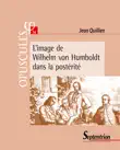 L’image de Wilhelm von Humboldt dans la postérité sinopsis y comentarios