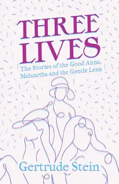 three lives - the stories of the good anna, melanctha and the gentle lena book cover image