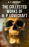 The Collected Works of H. P. Lovecraft synopsis, comments