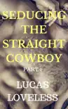 Seducing the Straight Cowboy: Part 2