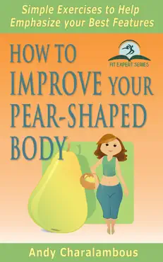 how to improve your pear-shaped body - simple exercises to help emphasize your best features book cover image