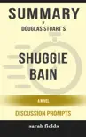 Shuggie Bain: A Novel by Douglas Stuart (Discussion Prompts) sinopsis y comentarios