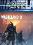 Wasteland 3 Game Guide synopsis, comments