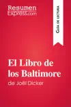 El Libro de los Baltimore de Joël Dicker (Guía de lectura) sinopsis y comentarios