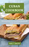 Cuban Cookbook: Delicious and Easy Traditional Homemade Cuban Recipes sinopsis y comentarios