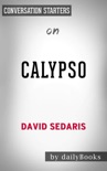 Calypso by David Sedaris: Conversation Starters book summary, reviews and downlod