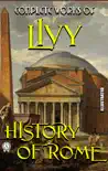 Complete Works of Livy. Illustrated synopsis, comments
