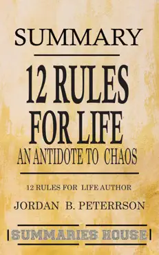 summary 12 rules for life - an antidote to chaos by jordan b. peterson book cover image