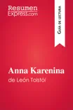 Anna Karenina de León Tolstói (Guía de lectura) sinopsis y comentarios