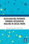Decolonizing Pathways towards Integrative Healing in Social Work reviews