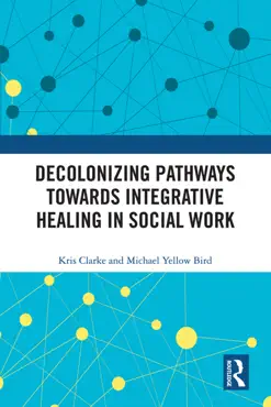 decolonizing pathways towards integrative healing in social work book cover image