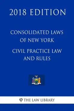 consolidated laws of new york - civil practice law and rules (2018 edition) book cover image