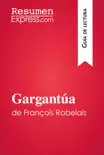 Gargantúa de François Rabelais (Guía de lectura) sinopsis y comentarios
