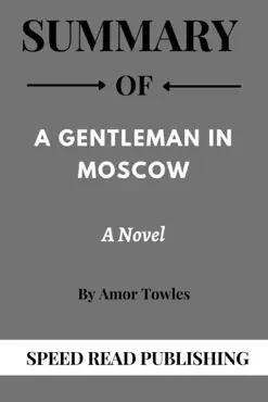 summary of a gentleman in moscow by amor towles a novel book cover image