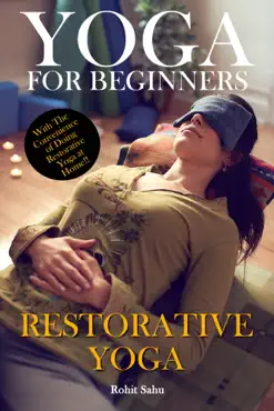 yoga for beginners: restorative yoga: with the convenience of doing restorative yoga at home book cover image