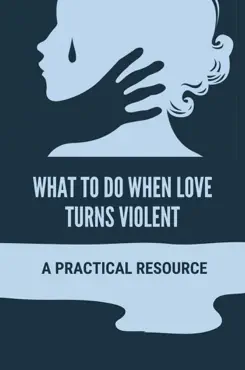 what to do when love turns violent: a practical resource imagen de la portada del libro