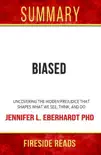 Biased: Uncovering the Hidden Prejudice That Shapes What We See, Think, and Do by Jennifer L. Eberhardt PhD: Summary by Fireside Reads sinopsis y comentarios