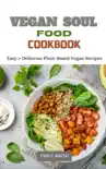 Vegan Soul Food Cookbook Easy + Delicious Plant-Based Vegan Recipes sinopsis y comentarios