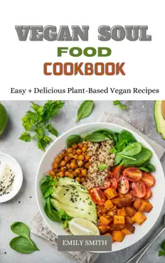 vegan soul food cookbook easy + delicious plant-based vegan recipes imagen de la portada del libro