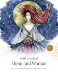 Moon and Woman: The Secret Feminine Codes and Cycles