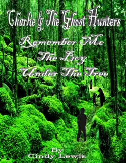 charlie and the ghost hunters - remember me the boy under the tree book cover image