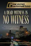 A Dead Witness Is No Witness synopsis, comments