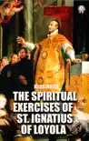 The Spiritual Exercises of St. Ignatius of Loyola. Illustrated synopsis, comments