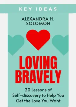 key ideas: loving bravely by alexandra h. solomon book cover image
