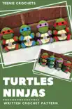 Teenage Mutant Ninja Turtles - Written Crochet Pattern synopsis, comments
