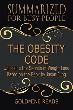 the obesity code - summarized for busy people: unlocking the secrets of weight loss: based on the book by jason fung imagen de la portada del libro
