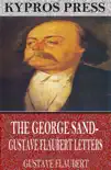 The George Sand-Gustave Flaubert Letters synopsis, comments
