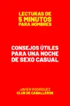 Consejos Útiles Para Una Noche De Sexo Casual book summary, reviews and download