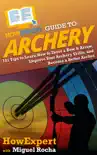 HowExpert Guide to Archery synopsis, comments