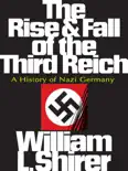 The Rise and Fall of the Third Reich: A History of Nazi Germany book summary, reviews and download