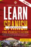 Learn Spanish for Beginners: The Perfect Guide to Easily Learn Spanish While You Sleep. How to Master Vocabulary and Grammar in only 21 Days Through Common Phrases and Short Stories. book summary, reviews and download