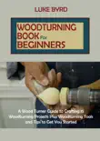Woodturning Book for Beginners synopsis, comments