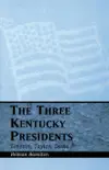 The Three Kentucky Presidents synopsis, comments