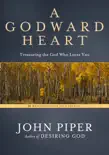 A Godward Heart synopsis, comments