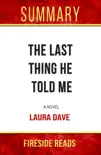 The Last Thing He Told Me: A Novel by Laura Dave: Summary by Fireside Reads sinopsis y comentarios