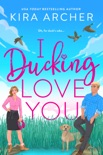 I Ducking Love You book summary, reviews and downlod