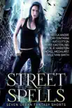 Street Spells: Seven Urban Fantasy Shorts book summary, reviews and download