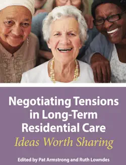 negotiating tensions in long-term residential care book cover image