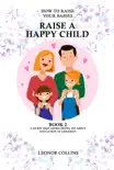 How to Raise Your Babies - Raise a Happy Child reviews
