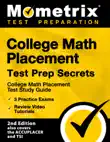 College Math Placement Test Prep Secrets - College Math Placement Test Study Guide, 3 Practice Exams, Review Video Tutorials synopsis, comments