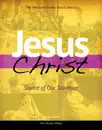 Jesus Christ: Source of Our Salvation [Second Edition 2018]