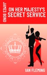 On Her Majesty's Secret Service book summary, reviews and download