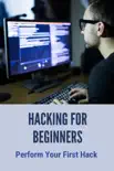 Hacking For Beginners: Perform Your First Hack sinopsis y comentarios